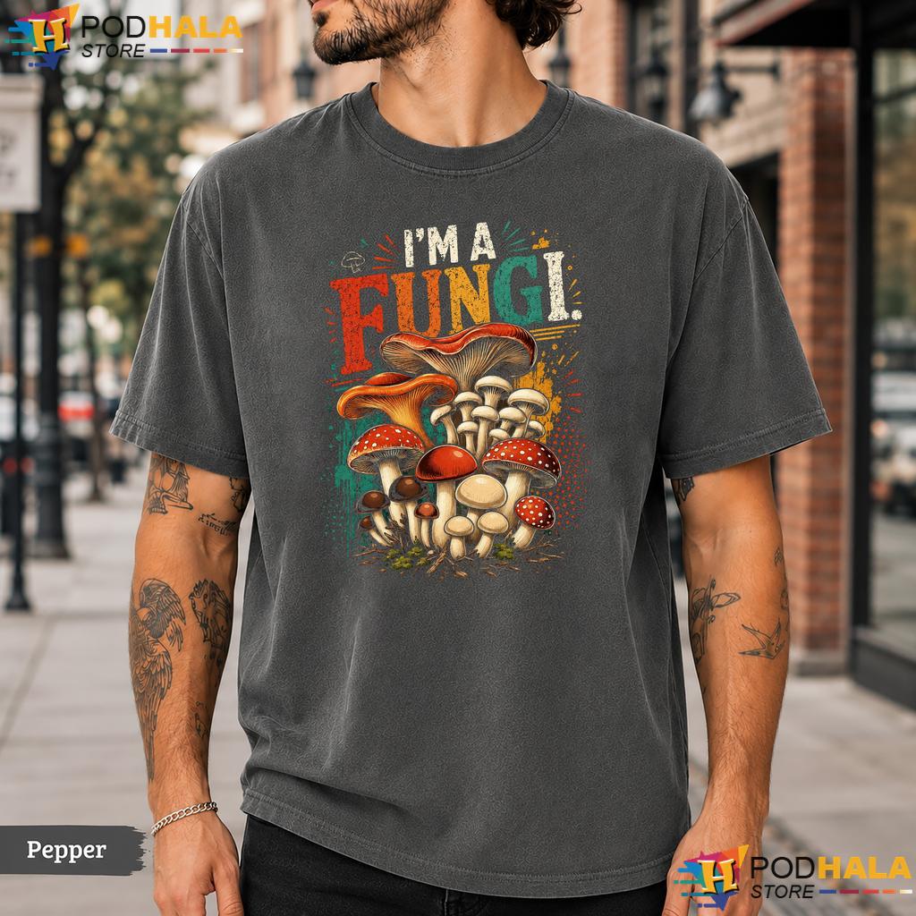 Im A Fungi Mushroom Comfort Colors T-Shirt Funny Biology Pun Humor Graphic