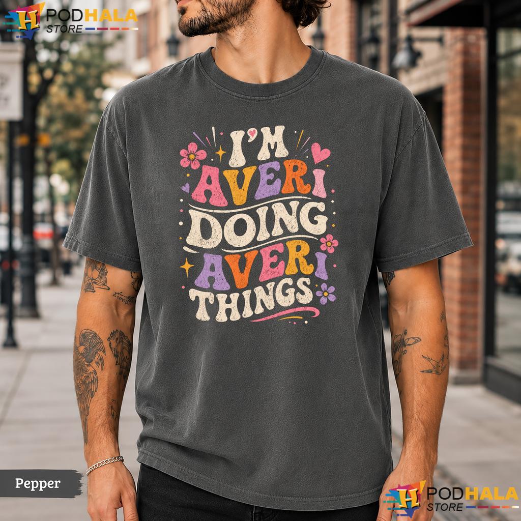 Im Averi Doing Things Comfort Colors T-Shirt Retro Groovy Personalized Name Top