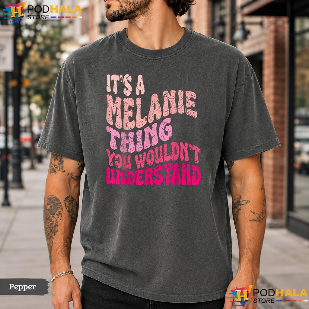 Its A Melanie Thing Comfort Colors T-Shirt Groovy Personalized Girls Top