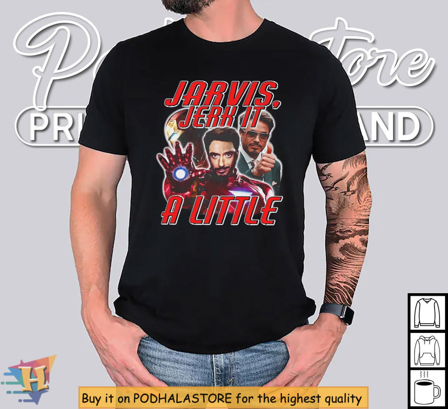 Jarvis Jerk It A Little Shirt, Funny Iron Man Meme Costume For Marvel Fans Jarvis Jerk It A Little Shirt, Funny Iron Man Meme Costume For Marvel Fans