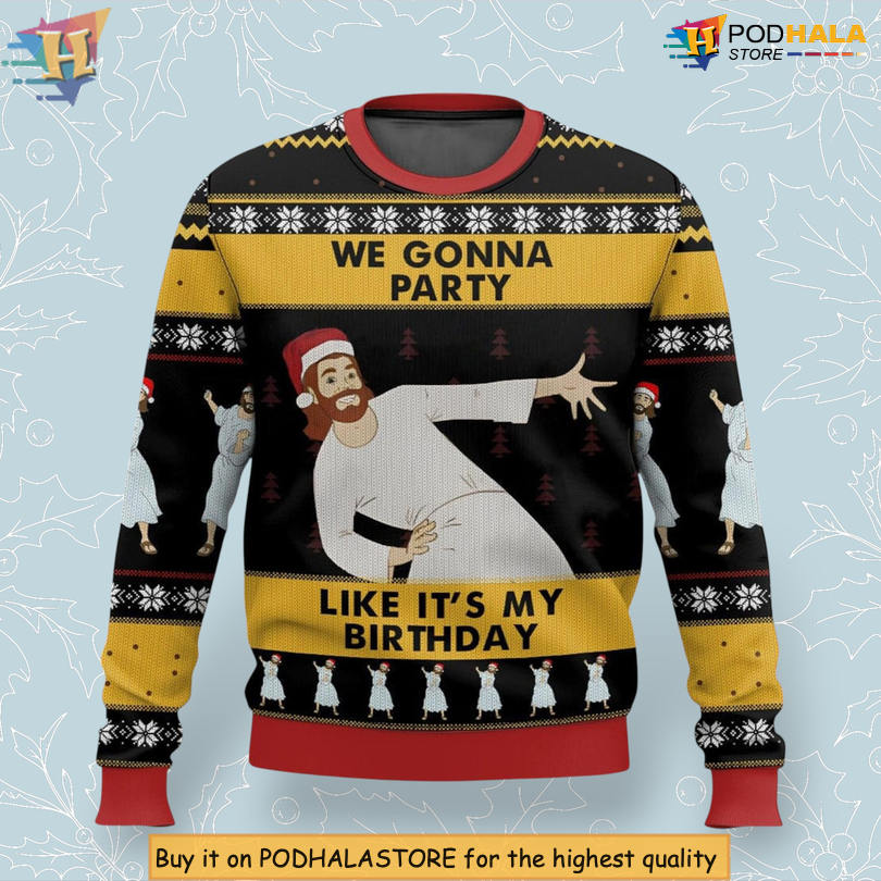 Jesus Party Like Its My Birthday Humor Quote Fun Faith Style Christmas Sweater Jesus Party Like Its My Birthday Humor Quote Fun Faith Style Christmas Sweater
