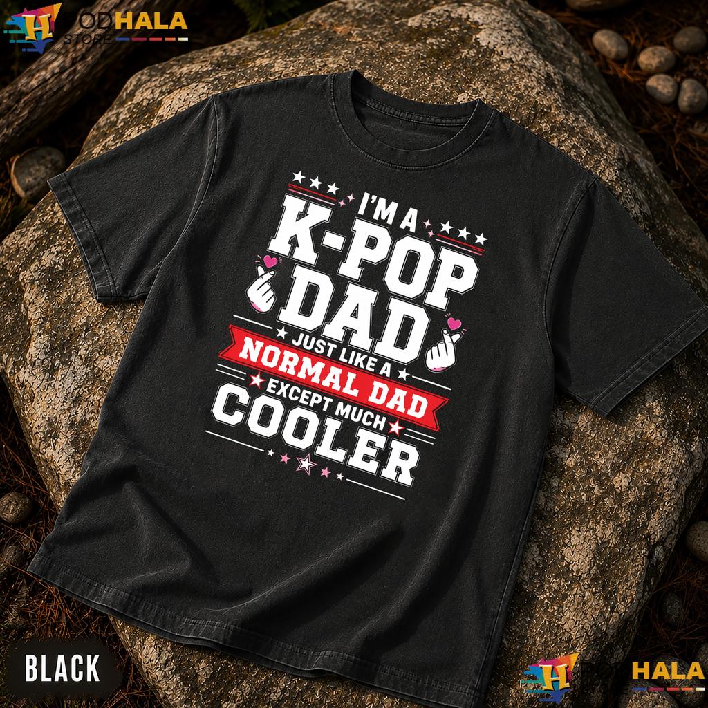 K Pop Dad Much Cooler Comfort Colors Shirt Funny Music Fan Father Graphic K Pop Dad Much Cooler Comfort Colors Shirt Funny Music Fan Father Graphic