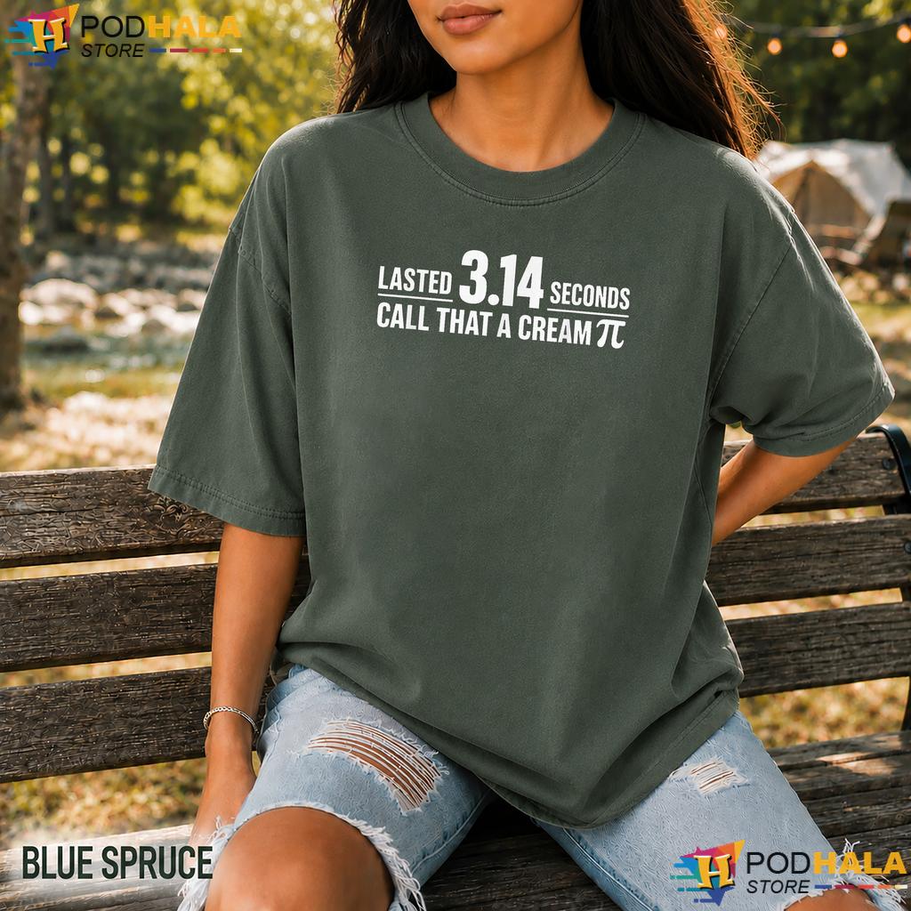 Lasted 314 Seconds Math Comfort Colors Shirt Funny Pi Match Pun Apparel Lasted 314 Seconds Math Comfort Colors Shirt Funny Pi Match Pun Apparel