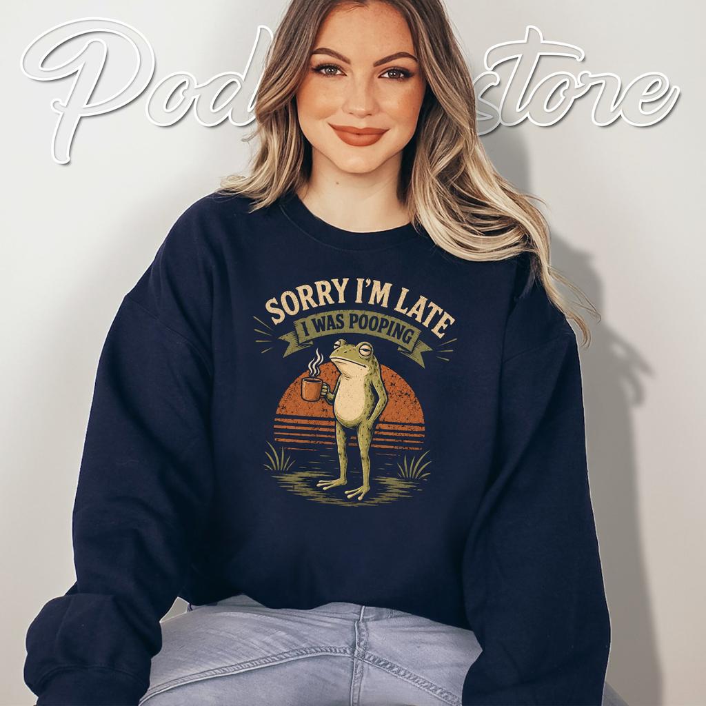 Late I Was Pooping Frog Tee Funny Sorry Meme Adult Humor Graphic Apparel Late I Was Pooping Frog Tee Funny Sorry Meme Adult Humor Graphic Apparel