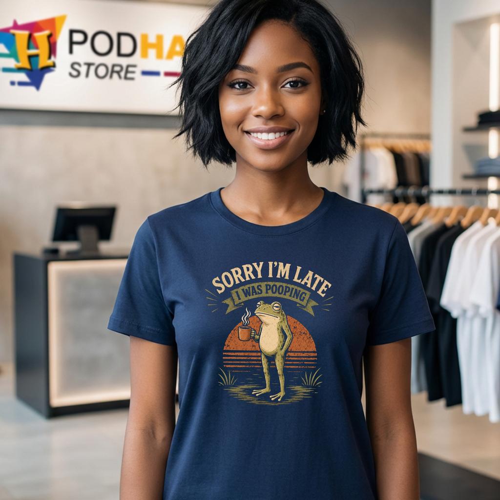 Late I Was Pooping Frog Shirt Funny Sorry Meme Adult Humor Graphic Apparel Late I Was Pooping Frog Shirt Funny Sorry Meme Adult Humor Graphic Apparel