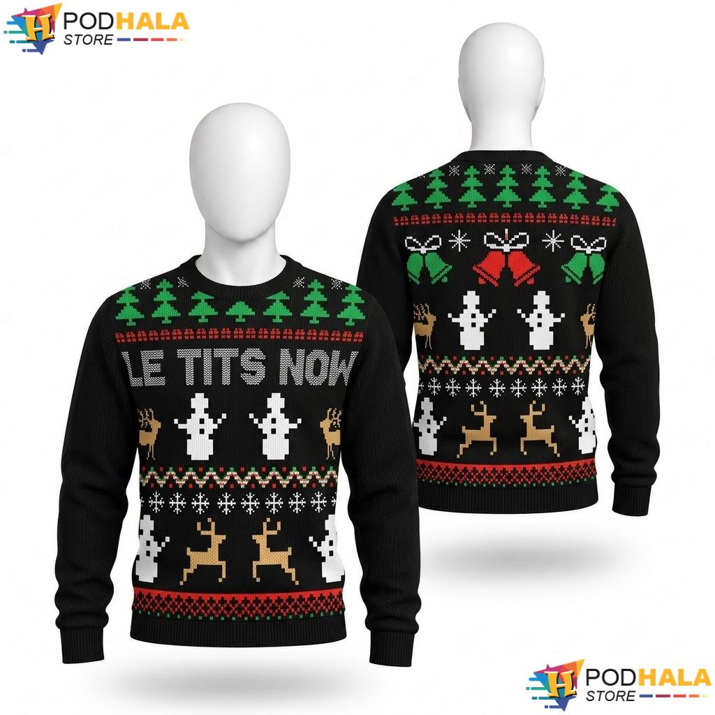 Le Tits Now Rude Ugly Christmas Sweater Funny Sarcastic Holiday Top