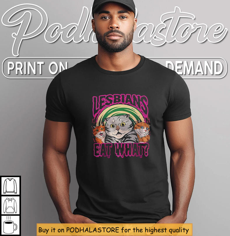 Lesbians Eat What T Shirt, Funny Cat Meme Graphic For Pride Lovers
