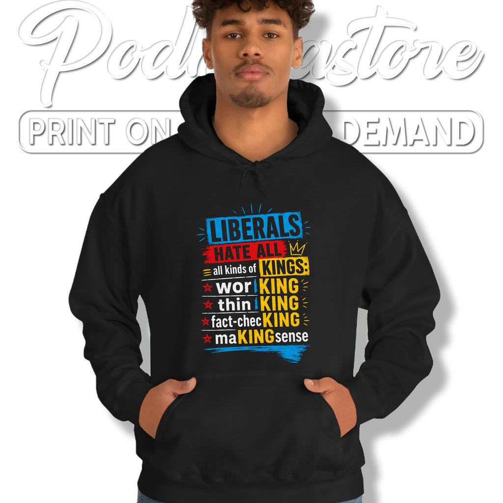 Liberals Hate Kings Shirt Funny Conservative Political Graphic Humor Tee Liberals Hate Kings Shirt Funny Conservative Political Graphic Humor Tee