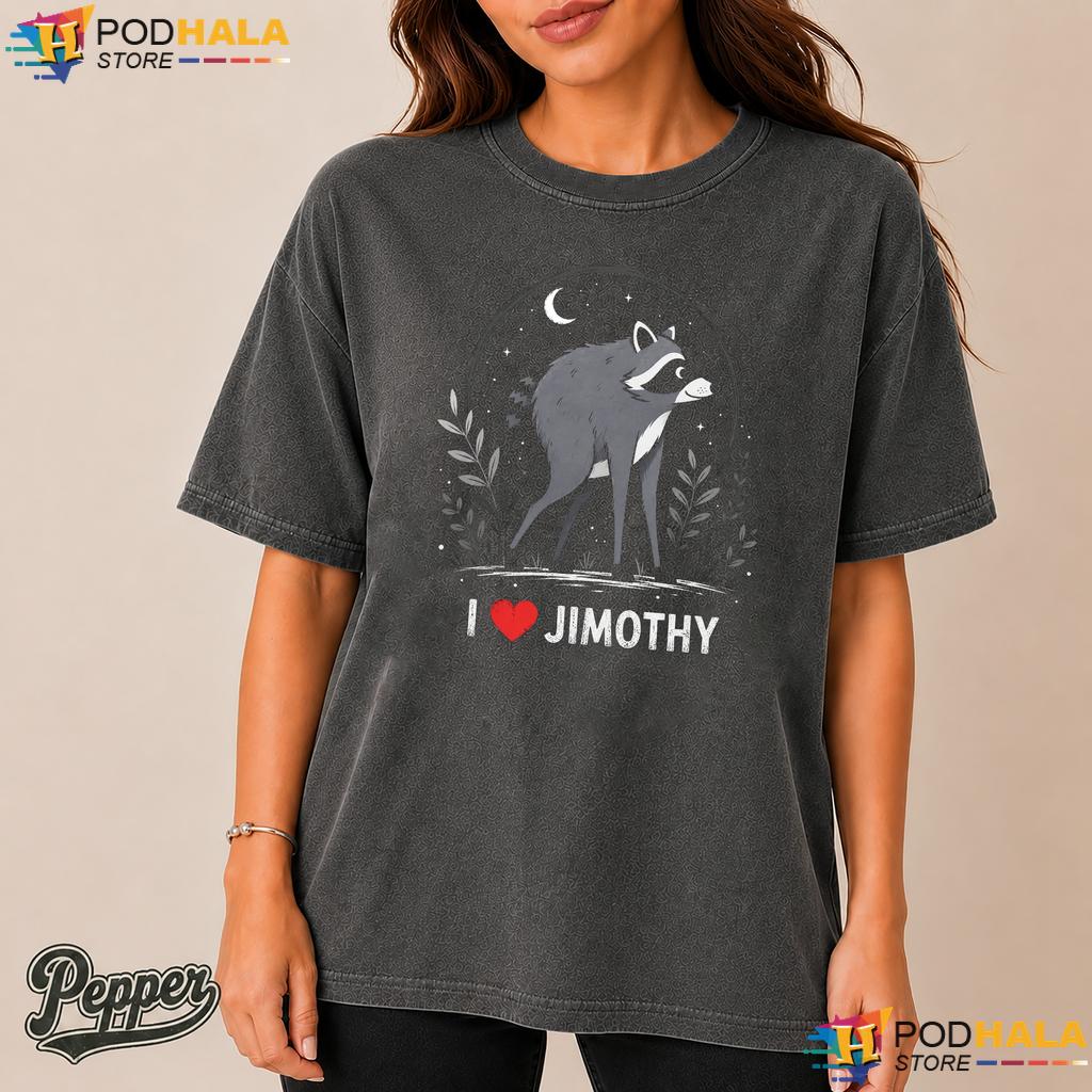 Love Jimothy Raccoon Comfort Colors Tee Cute Trendy Trash Panda Animal Top Love Jimothy Raccoon Comfort Colors Tee Cute Trendy Trash Panda Animal Top