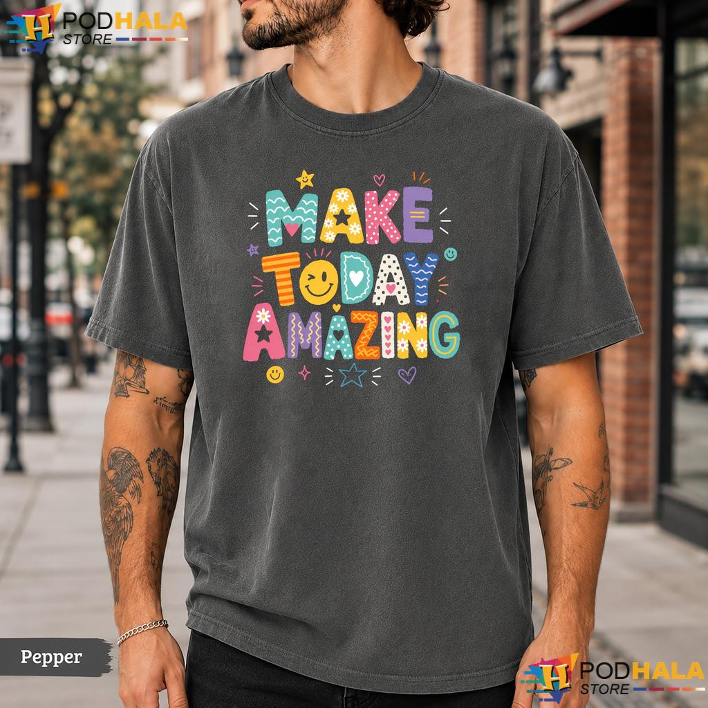 Make Today Amazing Comfort Colors T-Shirt Growth Mindset Motivational Quote