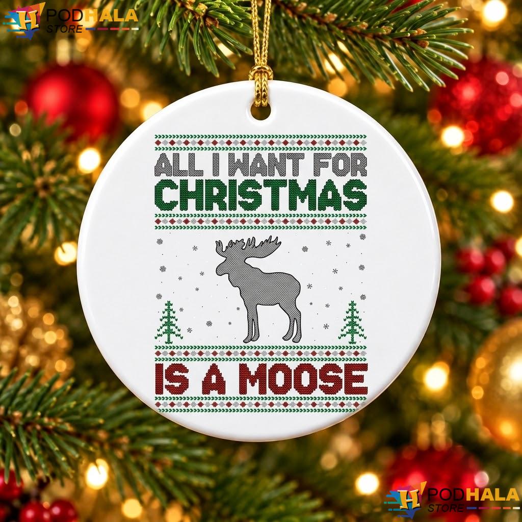 Moose Animal Christmas Ornament All I Want For Xmas Holiday Decor Gift