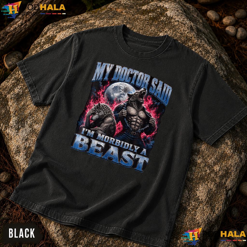 Morbidly A Beast Comfort Colors Shirt Funny Doctor Werewolf Meme Apparel Morbidly A Beast Comfort Colors Shirt Funny Doctor Werewolf Meme Apparel
