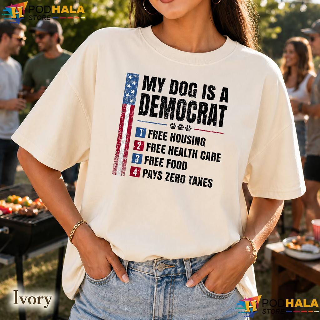 My Dog Is A Democrat Comfort Colors Tshirt Funny Free Housing Political Top My Dog Is A Democrat Comfort Colors Tshirt Funny Free Housing Political Top