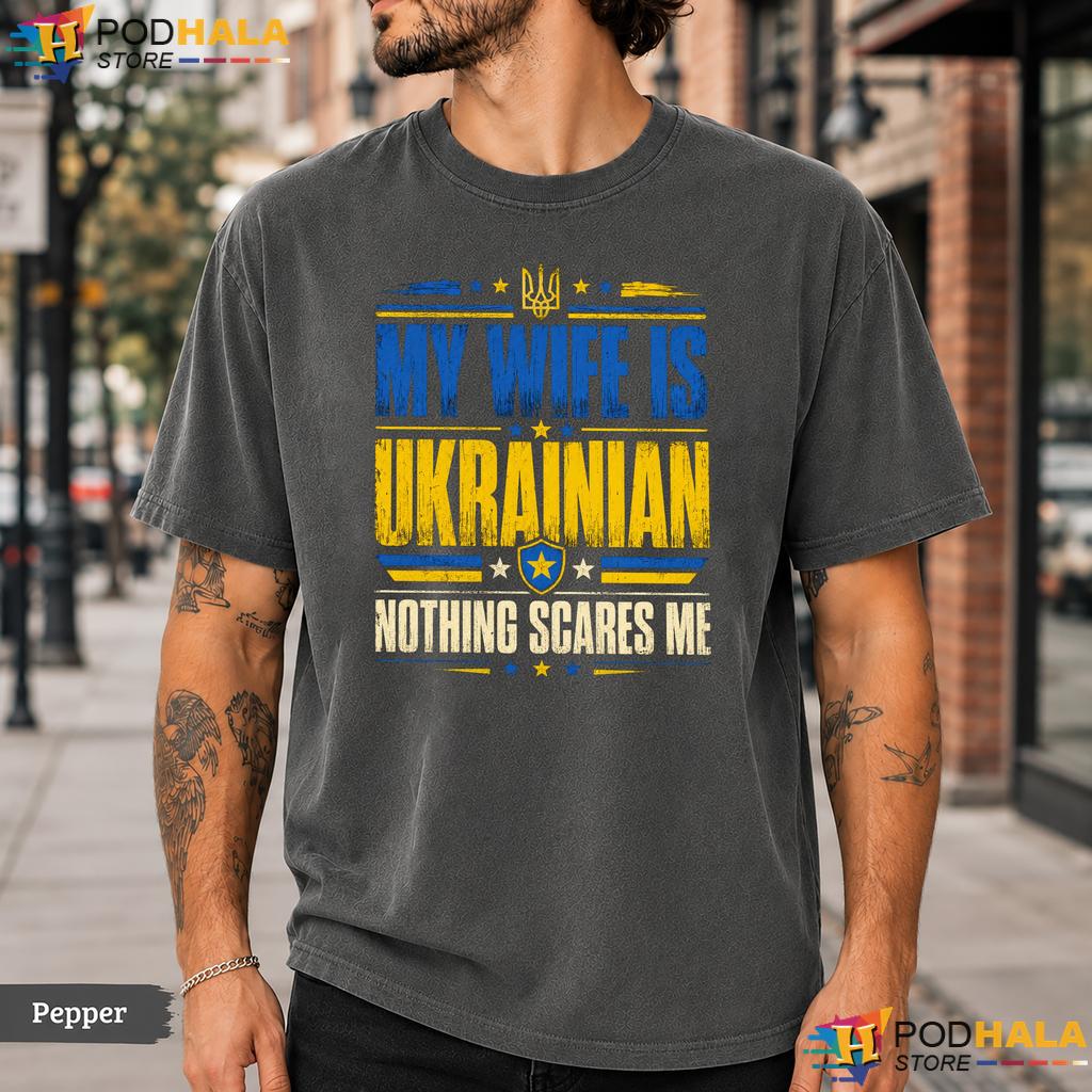My Wife Is Ukrainian Comfort Colors T-Shirt Proud Flag Nothing Scares Me Top