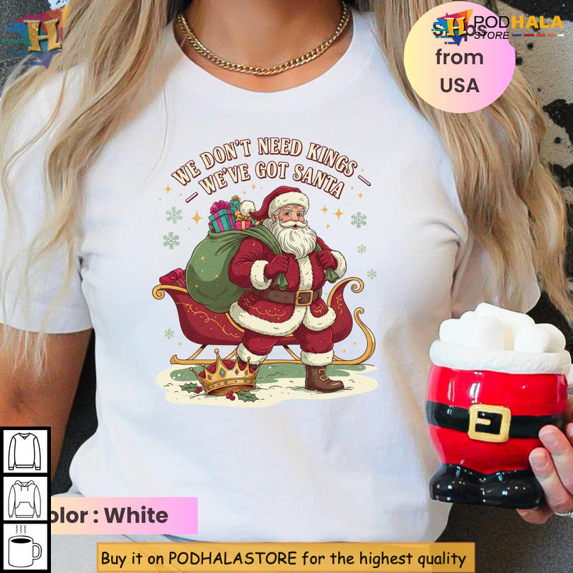 No Kings Statement Shirt We Dont Need Kings Funny Santa Christmas Political Democracy Tee