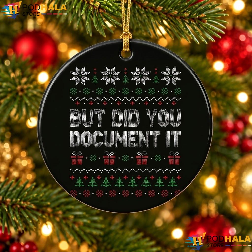 Office Meme Xmas Christmas Ornament Funny But Did You Document It Gift
