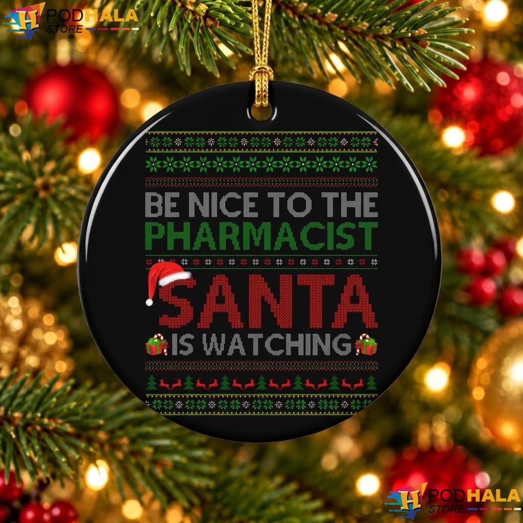 Pharmacist Santa Christmas Ornament Be Nice Watching Holiday Decor Gift