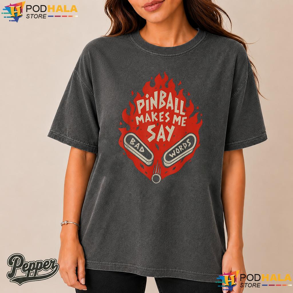 Pinball Say Bad Words Comfort Colors Tshirt Funny Arcade Gamer Quote Top Pinball Say Bad Words Comfort Colors Tshirt Funny Arcade Gamer Quote Top