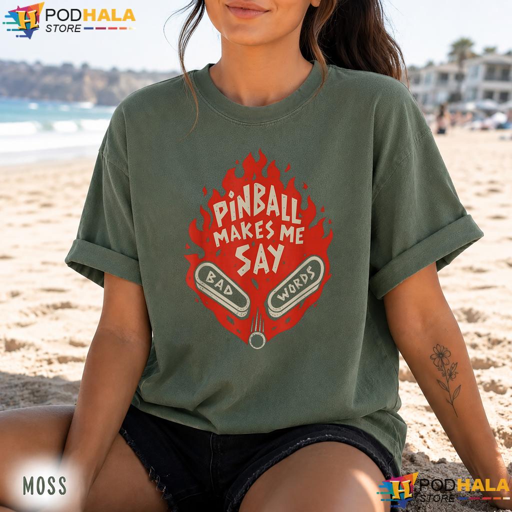 Pinball Say Bad Words Comfort Colors Tee Funny Arcade Gamer Quote Top Pinball Say Bad Words Comfort Colors Tee Funny Arcade Gamer Quote Top