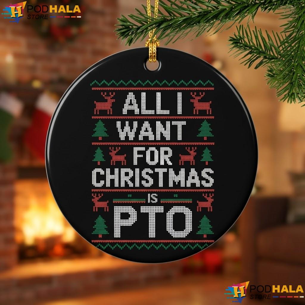 PTO Matching Xmas Ornament All I Want Funny Holiday Decor Gift