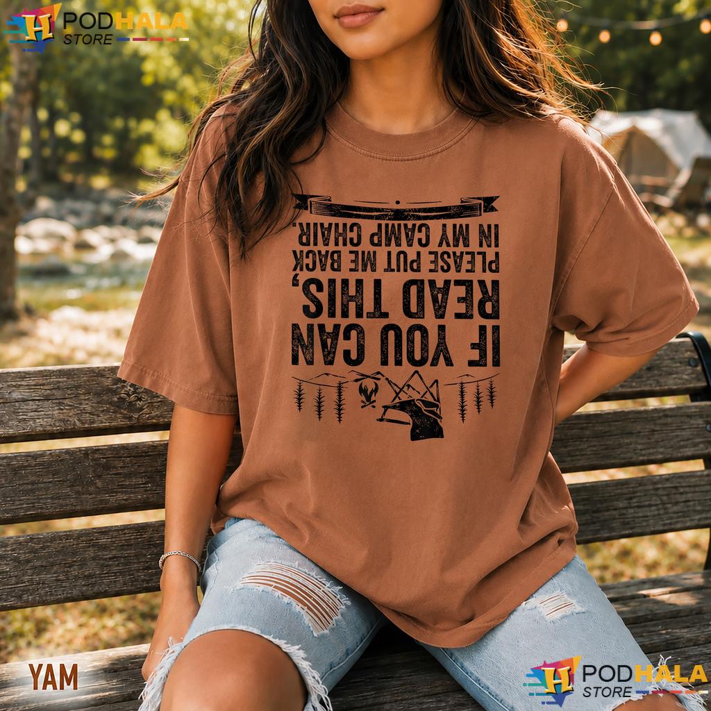 Put Me Back In My Camp Chair Comfort Colors Tee Funny Camping Lover Top Put Me Back In My Camp Chair Comfort Colors Tee Funny Camping Lover Top
