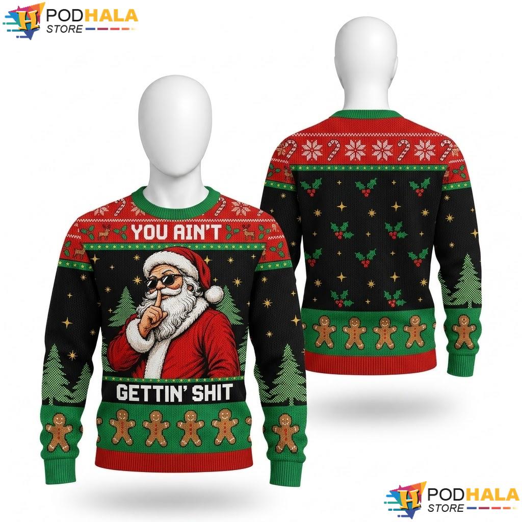 Sassy Santa Ugly Christmas Sweater You Aint Gettin Shit Apparel Mens