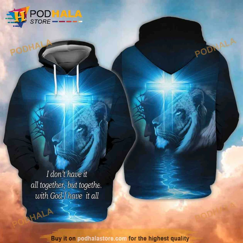 Serene Lion Night 3d Hoodie, I Dont Have It All Together But Together With God