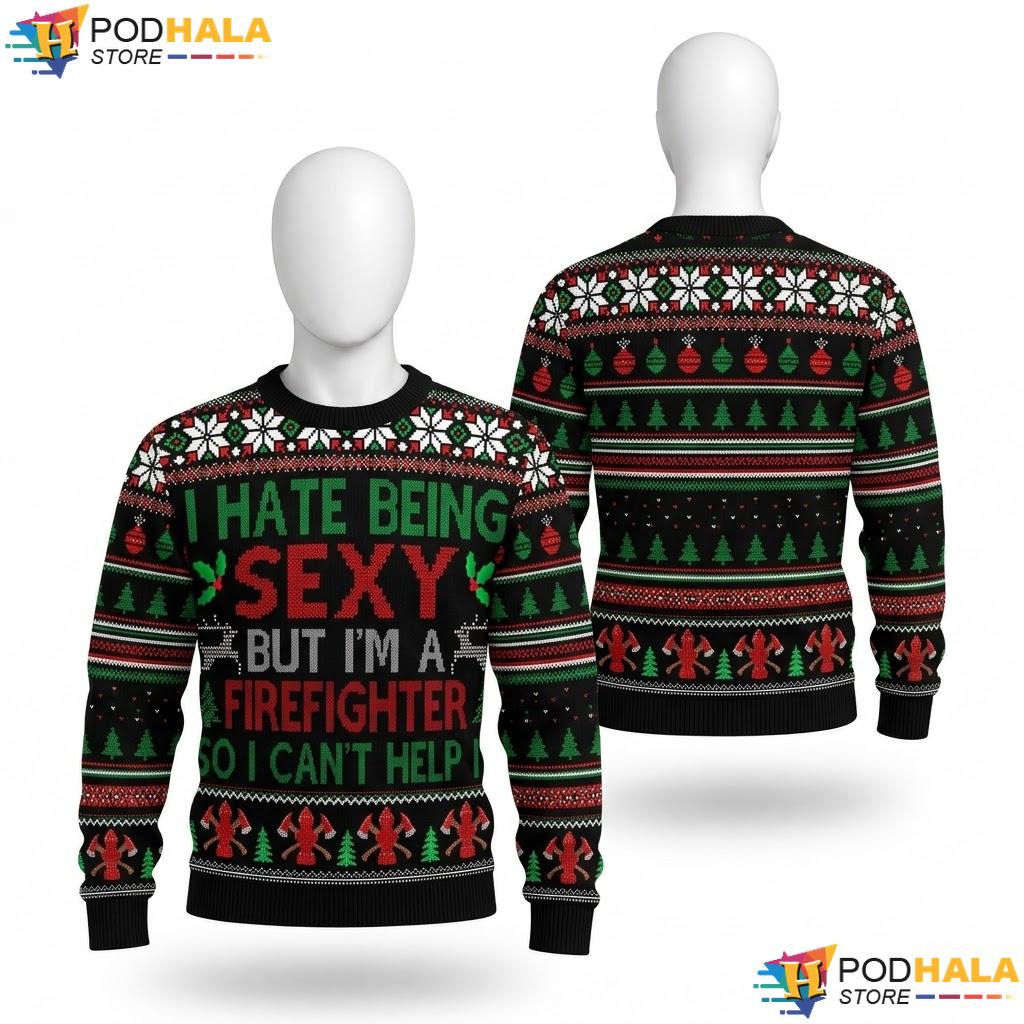 Sexy Firefighter Ugly Christmas Sweater Funny Hate Being Gift Outfit