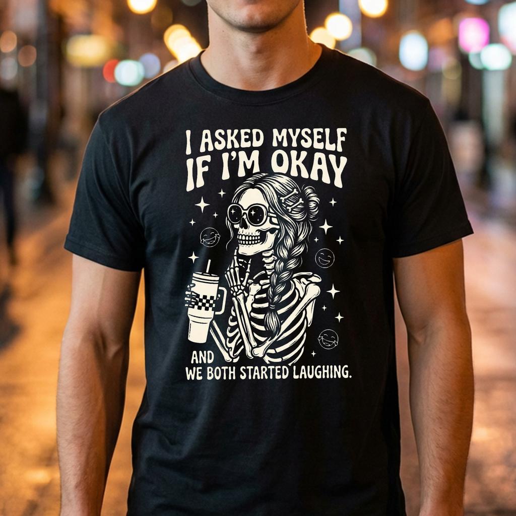 Skeleton Asked Myself Funny Tee Snarky Sarcastic Mental Health Skeleton Asked Myself Funny Tee Snarky Sarcastic Mental Health