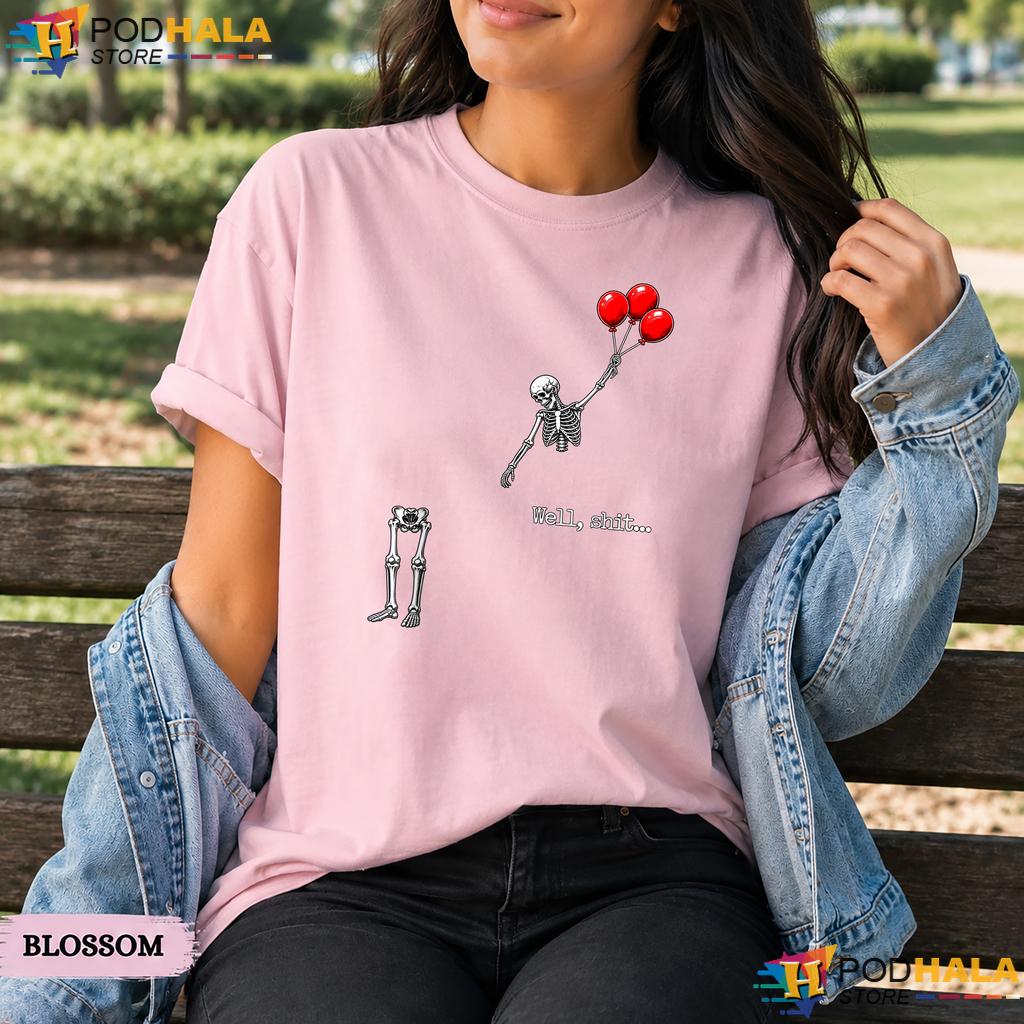Skeleton Flying Red Balloons Comfort Colors T-Shirt Well Shit Funny