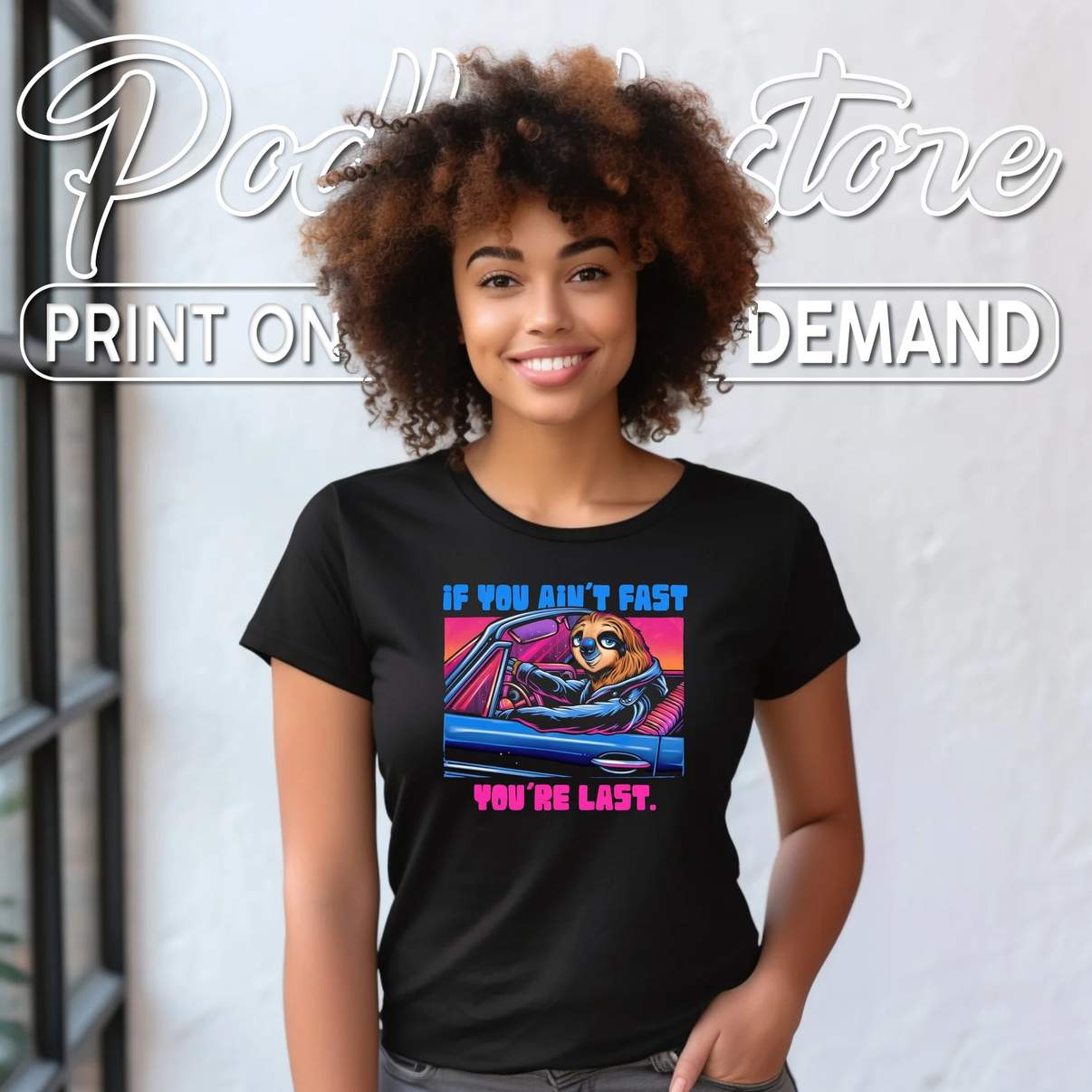 Sloth Driving Car If You Aint Fast Shirt You Are Last Funny Meme Humor Art