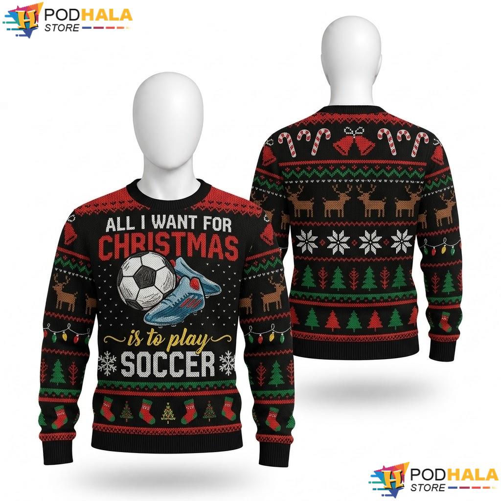 Soccer Funny Ugly Christmas Sweater All I Want To Play Holiday Top
