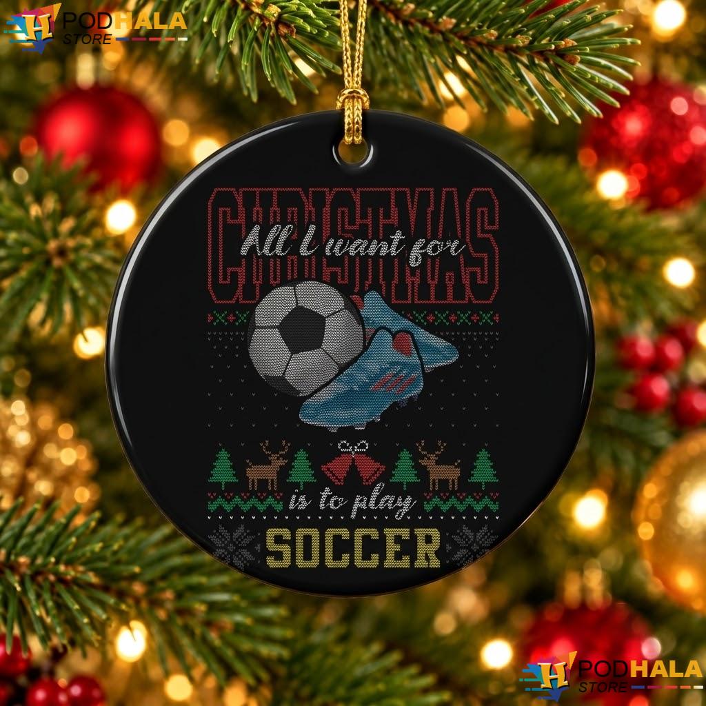 Soccer Sports Christmas Ornament All I Want To Play Holiday Decor Gift