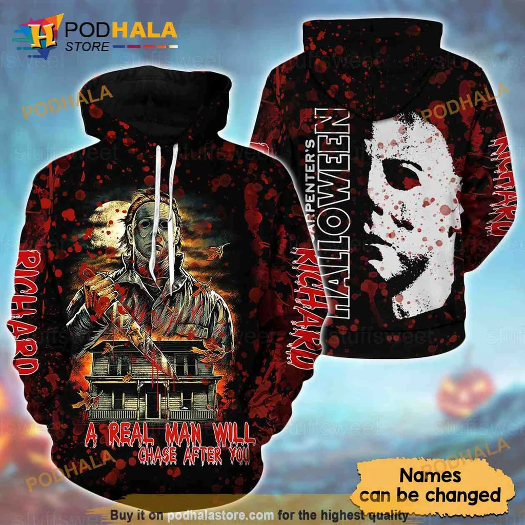 Spooky Michael Myers 3d Hoodie, A Real Man Will Chase After You Design