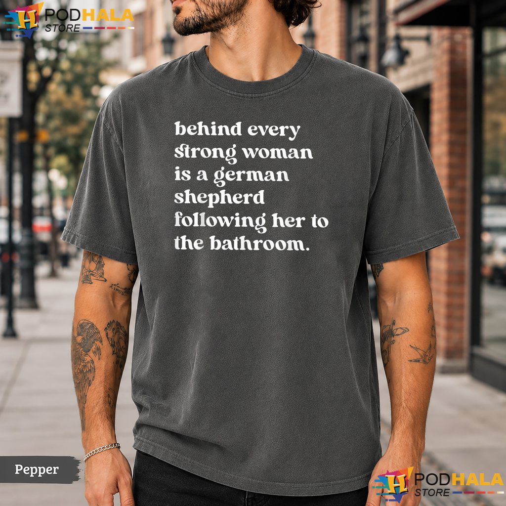 Strong Woman German Shepherd Comfort Colors T-Shirt Funny Dog Bathroom Top
