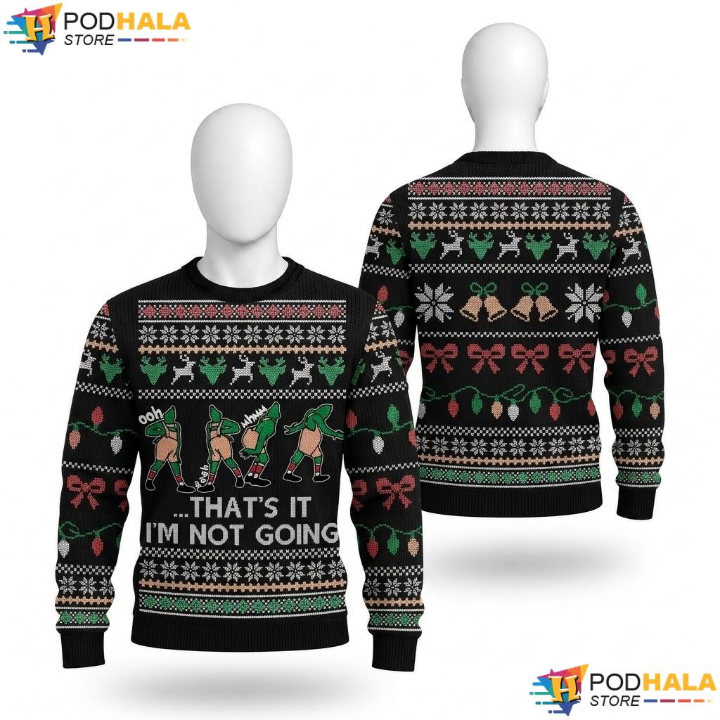 Thats It Im Not Going Ugly Xmas Sweater Funny Unisex Christmas Apparel