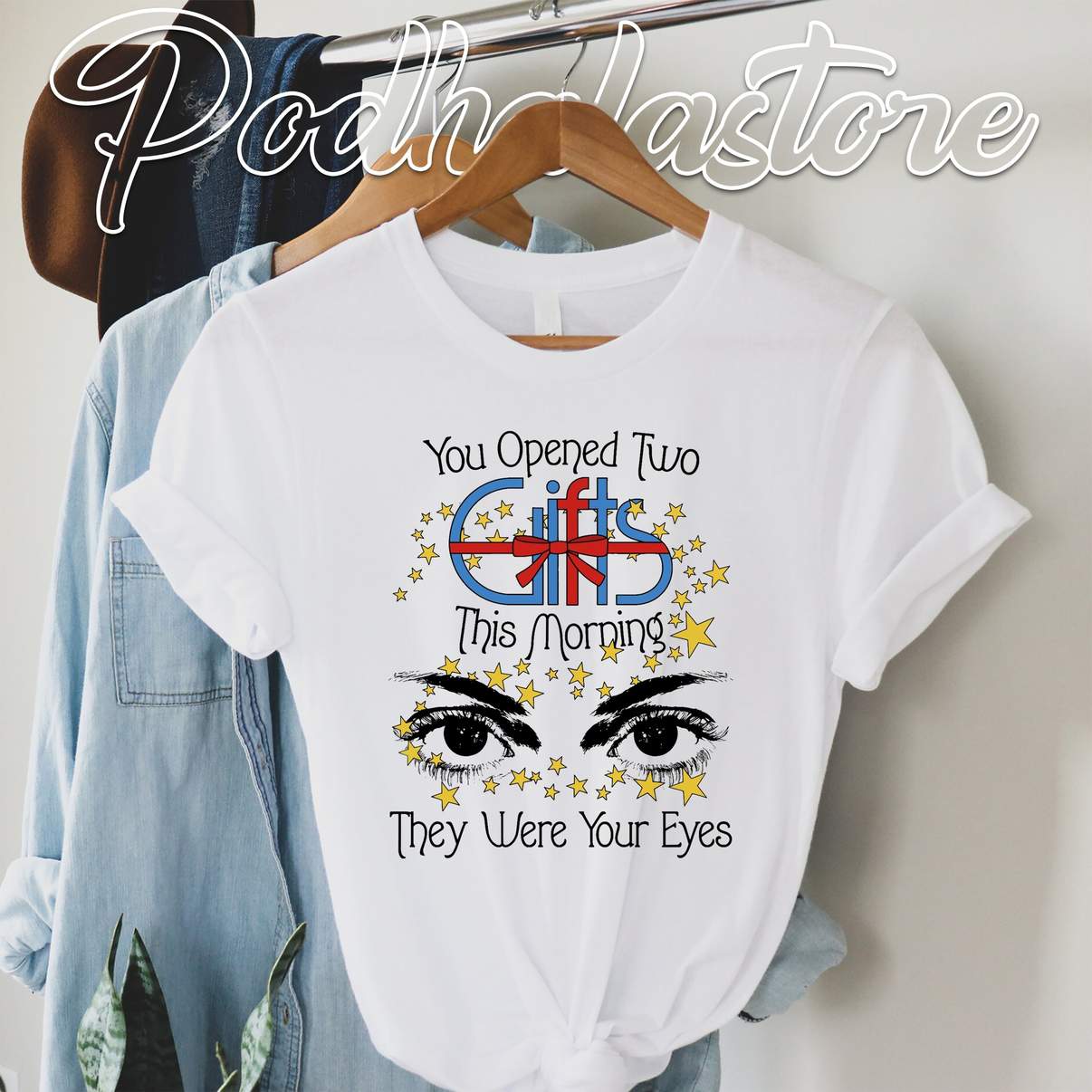 They Were Your Eyes Quote Tshirt You Opened Two Gift This Morning Graphic They Were Your Eyes Quote Tshirt You Opened Two Gift This Morning Graphic