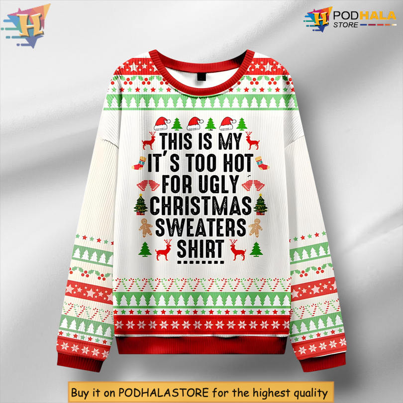 Too Hot For Sweater Funny Holiday Gift Quote Festive Xmas T Shirt Style Sweater