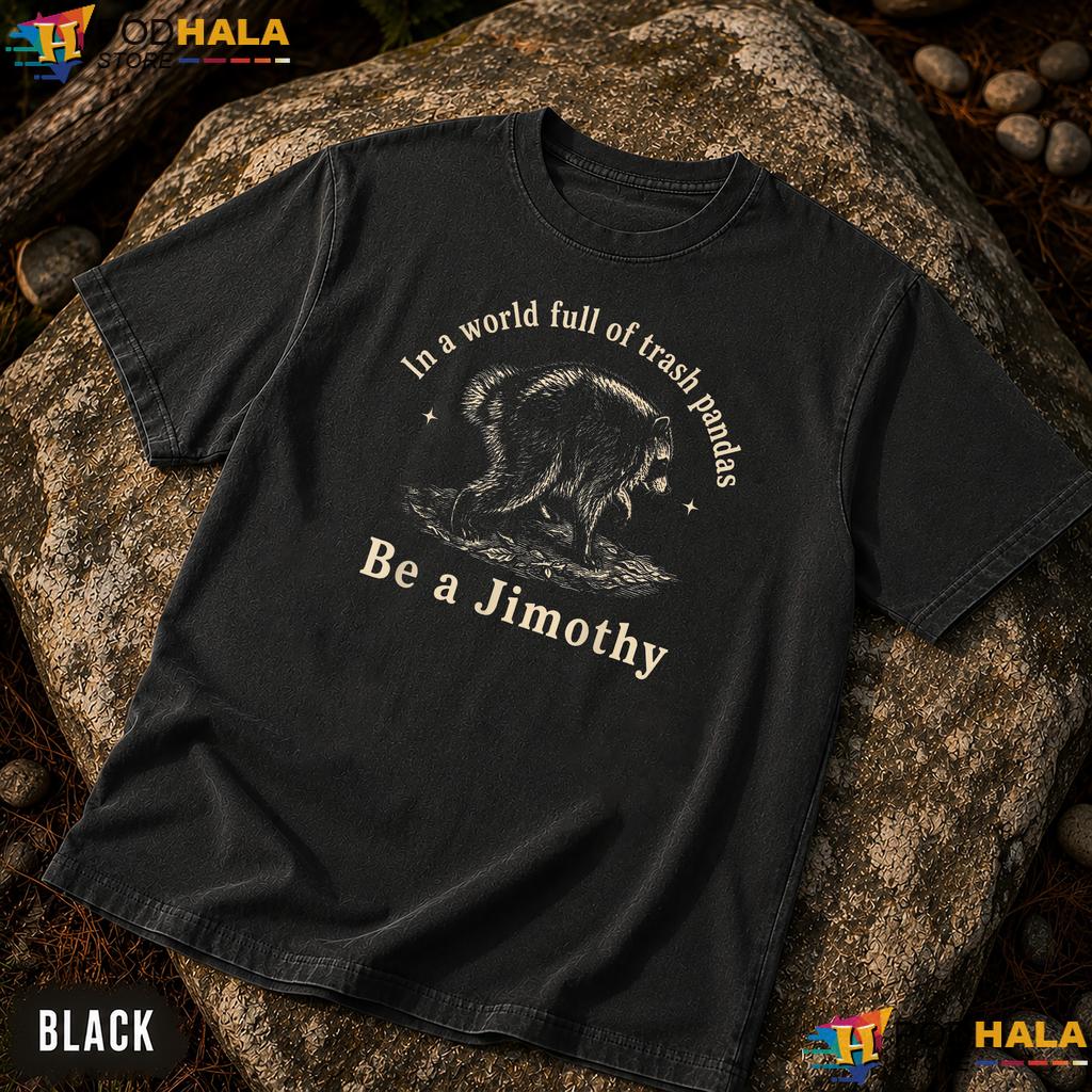 Trash Pandas Jimothy Comfort Colors Shirt Funny Raccoon Meme Apparel Trash Pandas Jimothy Comfort Colors Shirt Funny Raccoon Meme Apparel