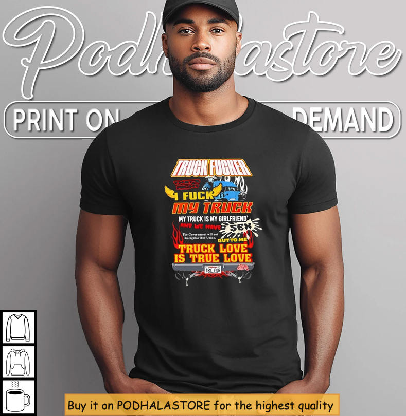 Truck Fucker T Shirt Thats Right I Fuck My Truck, Truck Love Graphic Print