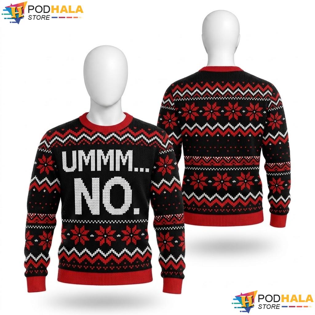 Ummm No Sarcastic Funny Christmas Sweater Humor Holiday Apparel Top