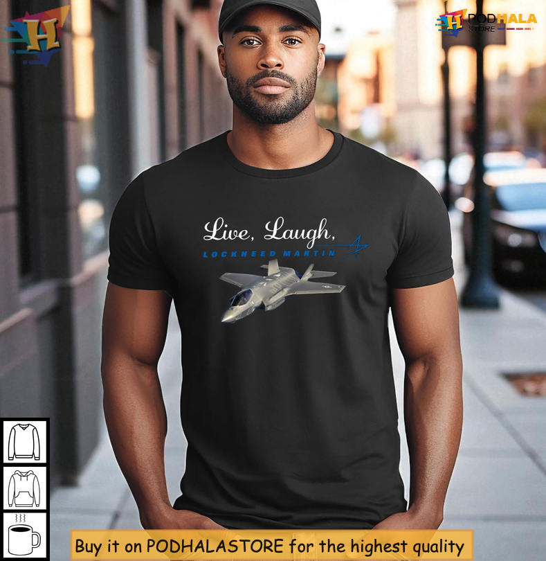 Unique Live Laugh Lockheed Martin Shirt Featuring Jet Fighter Graphic Quote Design