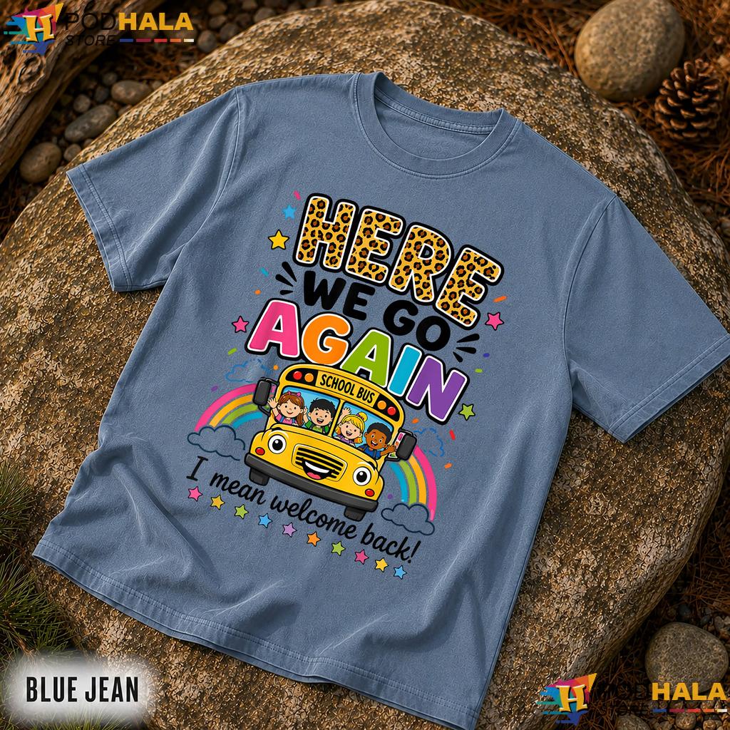 Welcome Back Bus Driver Comfort Colors Shirt Here We Go Again School Top Welcome Back Bus Driver Comfort Colors Shirt Here We Go Again School Top