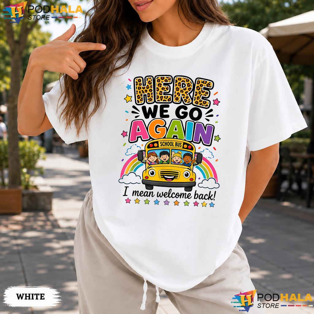 Welcome Back Bus Driver Comfort Colors Tee Here We Go Again School Top Welcome Back Bus Driver Comfort Colors Tee Here We Go Again School Top