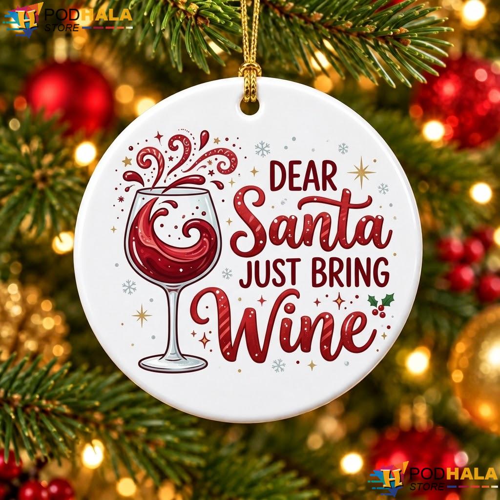 Wine Glass Drinking Lovers Christmas Ornament Dear Santa Bring Holiday