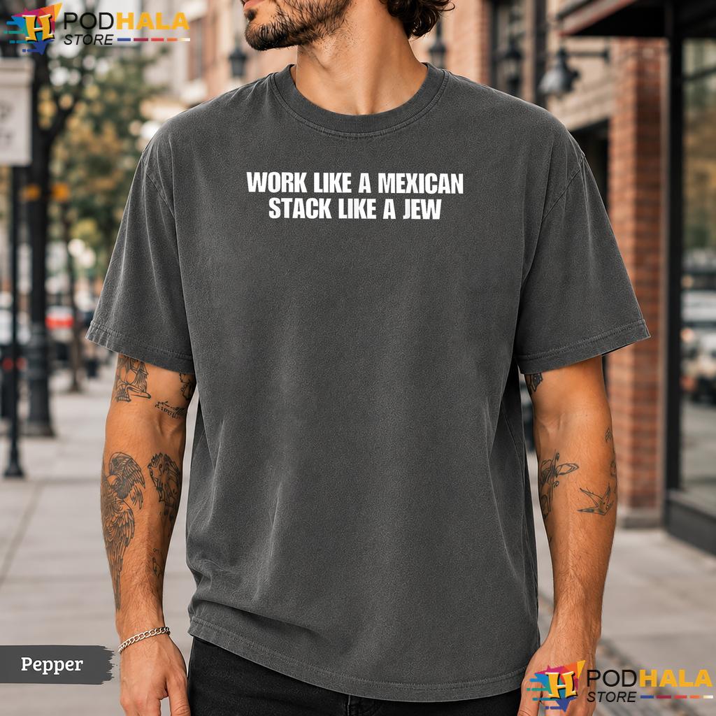 Work Like A Mexican Comfort Colors T-Shirt Funny Stack Sarcastic Quote Top