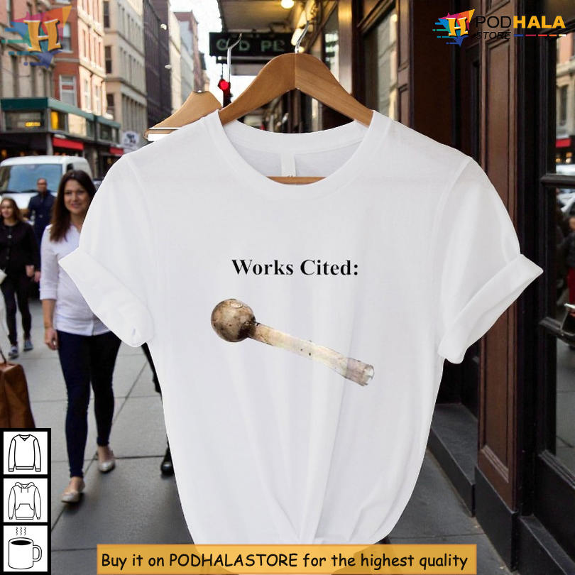 Works Cited Crack Pipe Satirical Academic Parody Graphic Shirt With Dark Humor