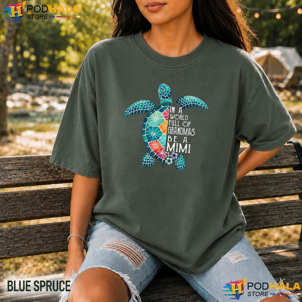 World Full Of Grandmas Comfort Colors Shirt Be A Mimi Sea Turtle Apparel World Full Of Grandmas Comfort Colors Shirt Be A Mimi Sea Turtle Apparel