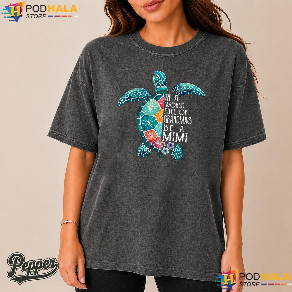 World Full Of Grandmas Comfort Colors Tshirt Be A Mimi Sea Turtle Apparel World Full Of Grandmas Comfort Colors Tshirt Be A Mimi Sea Turtle Apparel