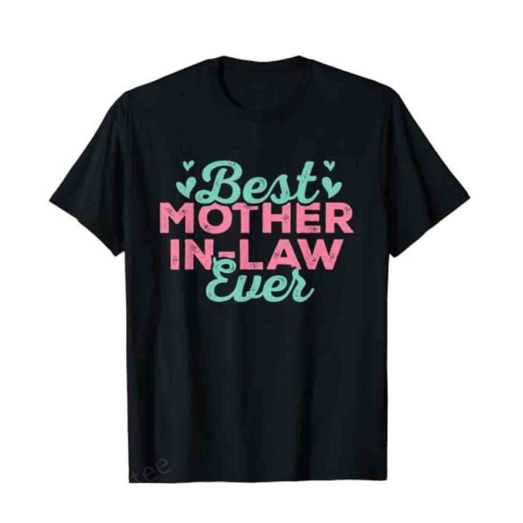 Best Mother In Law Ever T-Shirt